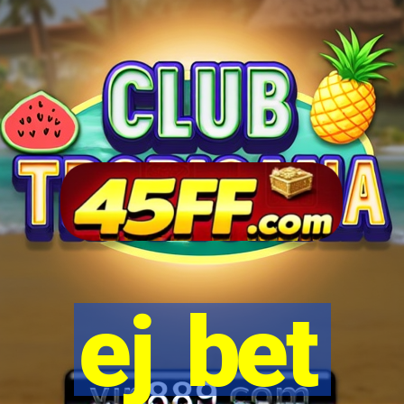 ej bet